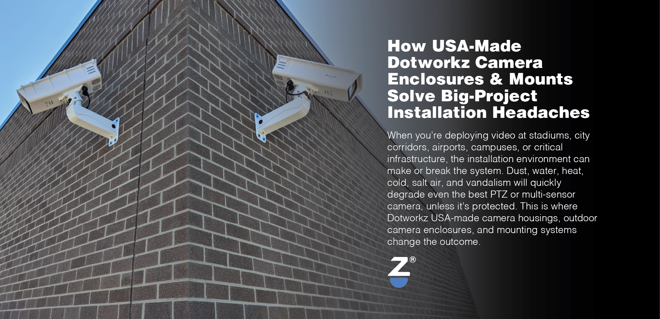 How USA-Made Dotworkz Camera Enclosures & Mounts Solve Big-Project Installation Headaches